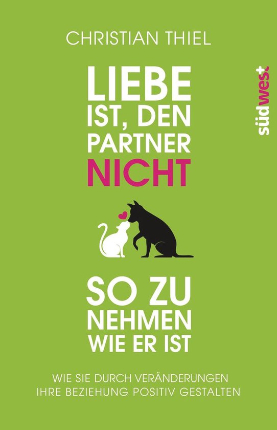 Liebe ist, den Partner nicht so zu nehmen, wie er ist - cover
