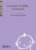 La Mère, le bébé, le travail - 1001 bb n°52