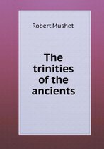 The Trinities of the Ancients