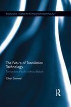 Routledge Studies in Translation Technology - The Future of Translation Technology