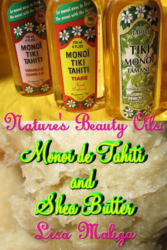 Nature's Beauty Oils: Monoi de Tahiti and Shea Butter - cover