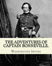 The Adventures of Captain Bonneville. By: Washington Irving: (Original Version)