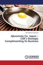 Ajinomoto Co. Japan - CSR's Strategic Complimenting Its Business