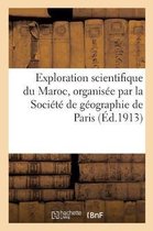 Exploration Scientifique Du Maroc, Organisee Par La Societe de Geographie de Paris