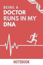 Being a Doctor Runs In My DNA Notebook