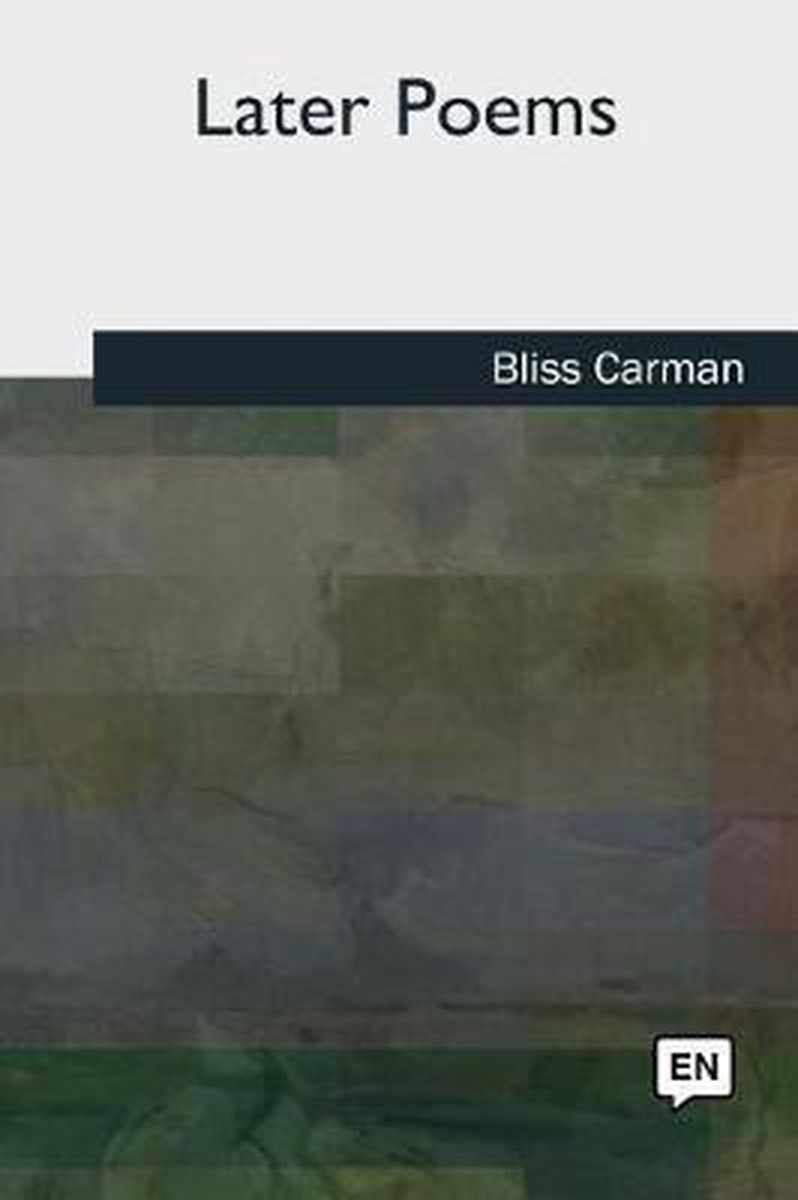 Later Poems van Bliss Carman