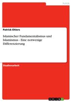 Islamischer Fundamentalismus und Islamismus - Eine notwenige Differenzierung