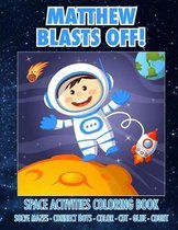 Matthew Blasts Off! Space Activities Coloring Book