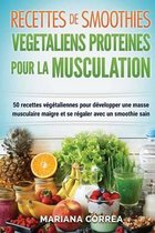 RECETTES DE SMOOTHIES VEGETALIENS PROTEINES POUR La MUSCULATION: Inclus