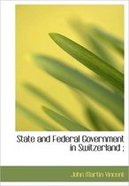 State and Federal Government in Switzerland;