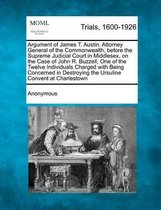 Argument of James T. Austin, Attorney General of the Commonwealth, Before the Supreme Judicial Court in Middlesex, on the Case of John R. Buzzell, One of the Twelve Individuals Charged with B