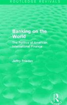 Routledge Revivals- Banking on the World