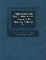 Mittheilungen Des Statistischen Bureau's in Berlin, Volume 8...