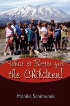 What is Better for the Children!