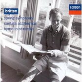 BRITTEN: SPRING SYMPHONY / CANTATA ACADEMICA / HYMN TO ST. CECILIA