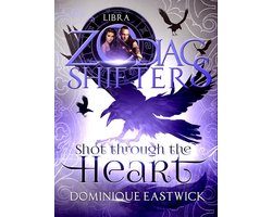 Shot Through the Heart: A Zodiac Shifters Paranormal Romance: Libra (Zodiac Sanctuary Book 2)
