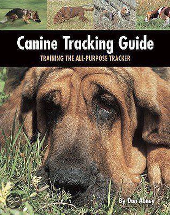 Canine Tracking Guide: Training The All-Purpose Tracker