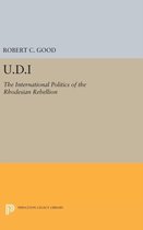 U.D.I - The International Politics of the Rhodesian Rebellion