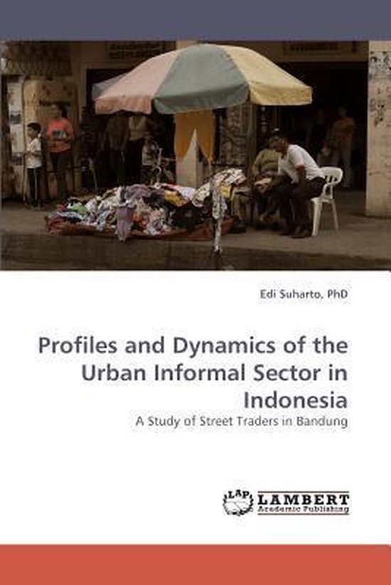 Profiles and Dynamics of the Urban Informal Sector in Indonesia
