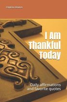 I Am Thankful Today