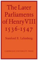 The Later Parliaments of Henry VIII
