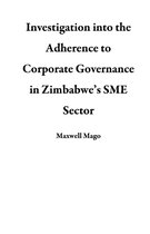 Investigation into the Adherence to Corporate Governance in Zimbabwe’s SME Sector