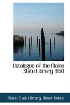 Catalogue of the Maine State Library 1850