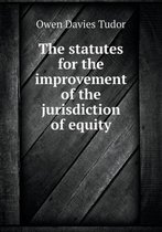 The Statutes for the Improvement of the Jurisdiction of Equity