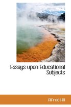 Essays Upon Educational Subjects