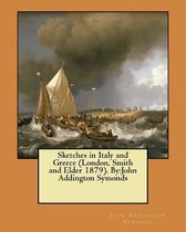 Sketches in Italy and Greece (London, Smith and Elder 1879). By