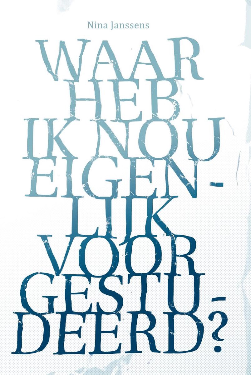 Waar heb ik nou eigenlijk voor gestudeerd?