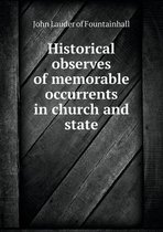 Historical observes of memorable occurrents in church and state