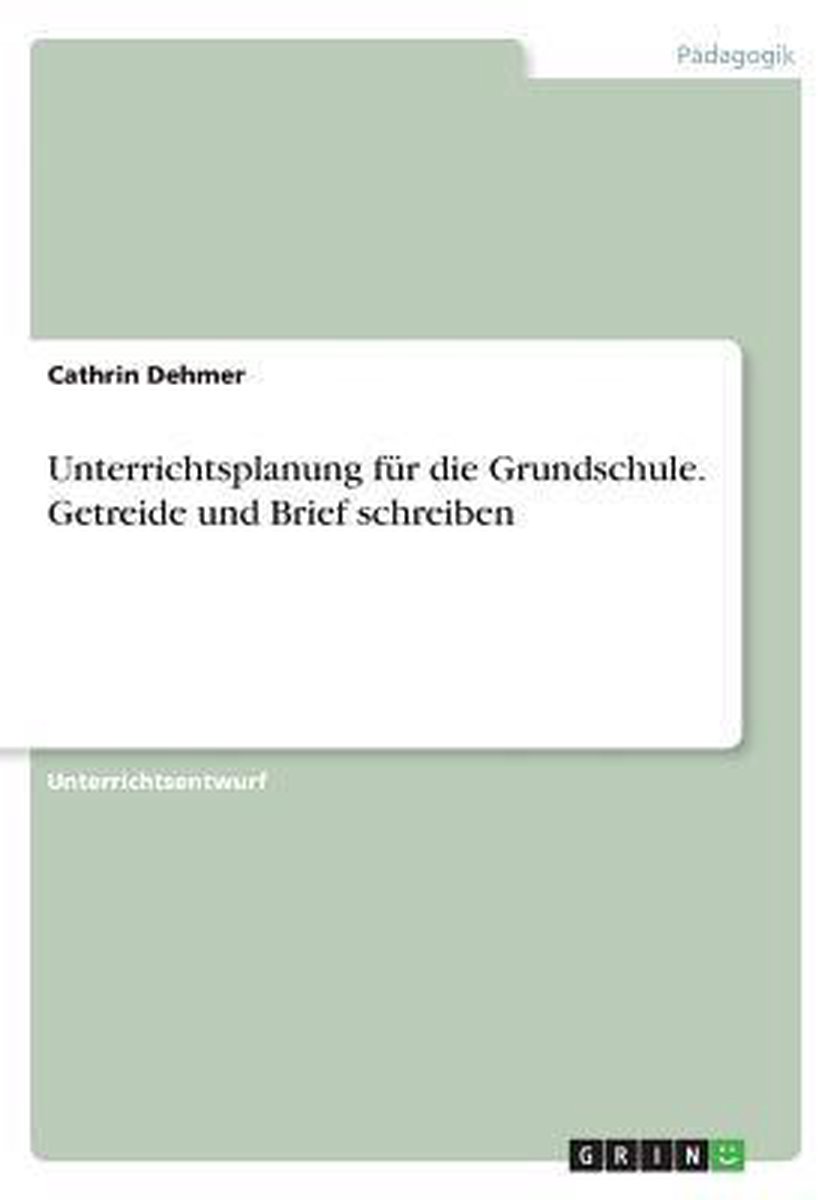 Bol Com Unterrichtsplanung Fur Die Grundschule Getreide Und Brief Schreiben Cathrin Dehmer