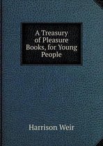A Treasury of Pleasure Books, for Young People