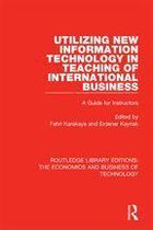 Routledge Library Editions: The Economics and Business of Technology - Utilizing New Information Technology in Teaching of International Business