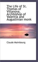 The Life of St. Thomas of Villanova, Archbishop of Valentia and Augustinian Monk