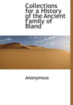 Collections for a History of the Ancient Family of Bland