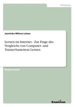 Lernen im Internet - Zur Frage des Vergleichs von Computer- und Trainer-basiertem Lernen