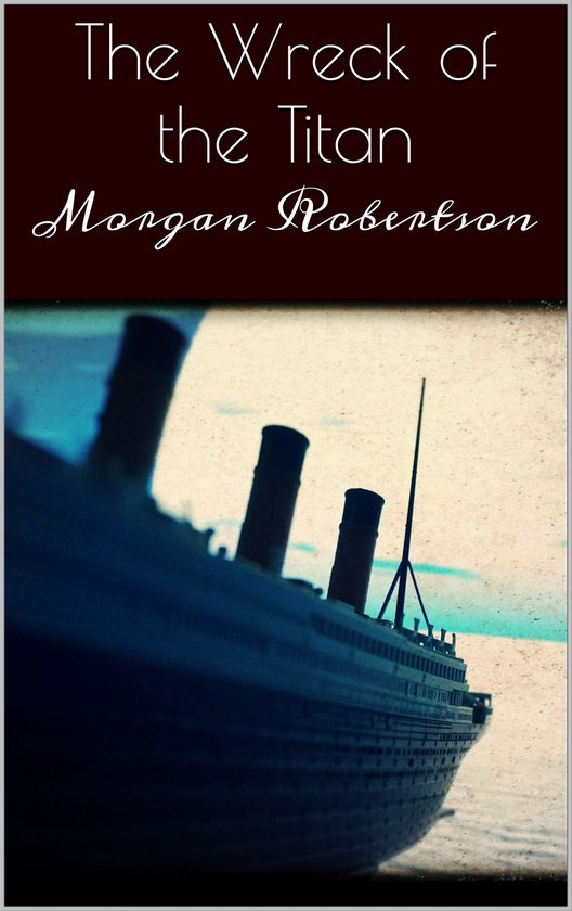 The Wreck of the Titan (ebook), Robertson 9783732292035 Boeken The Wreck of the Titan (ebook), Robertson 9783732292035 Boeken