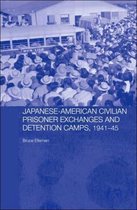 Routledge Studies in the Modern History of Asia- Japanese-American Civilian Prisoner Exchanges and Detention Camps, 1941-45