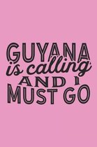 Guyana Is Calling And I Must Go