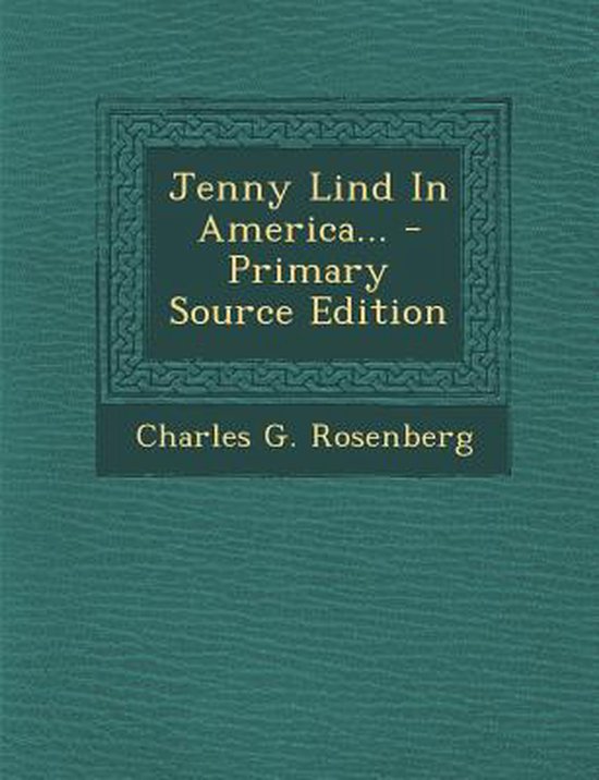 Jenny Lind in America..., Charles G Rosenberg 9781293124772 Boeken