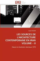 LES SOURCES DE L'ARCHITECTURE CONTEMPORAINE EN IRAN VOLUME - II