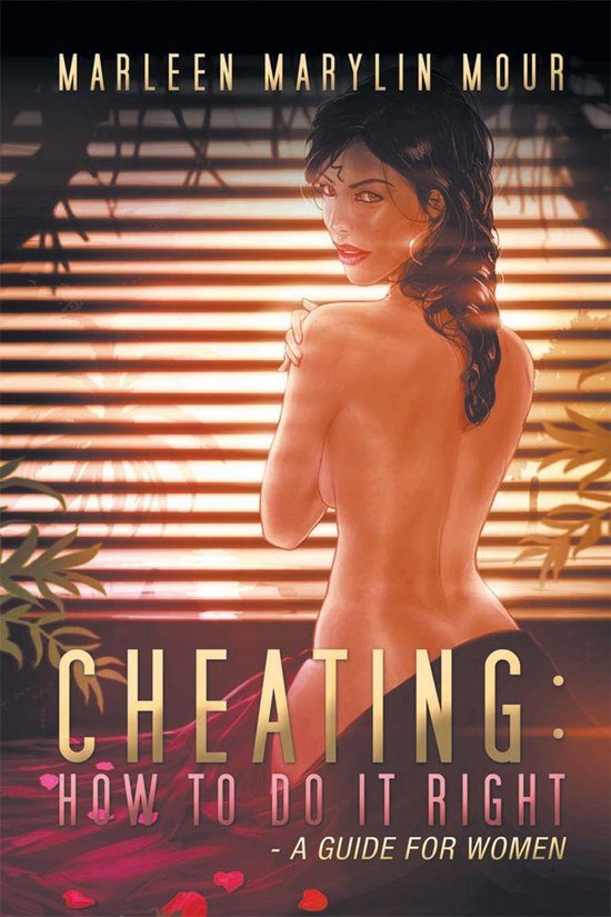 Couverture du livre 'Cheating: How to Do It Right - A Guide for Women' avec une femme vue de dos, le titre en lettres dorées.