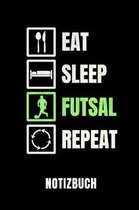 Eat Sleep Futsal Repeat Notizbuch