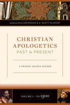 Christian Apologetics Past and Present (Volume 1, To 1500)