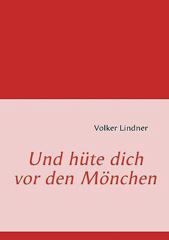 Und Hute Dich VOR Den Monchen Volker Lindner 9783837086157 Boeken bol com