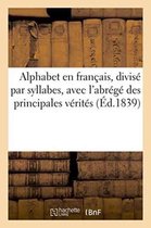 Alphabet En Francais, Divise Par Syllabes, Avec L'Abrege Des Principales Verites Que Chacun