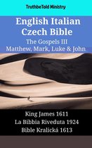 Parallel Bible Halseth English 1839 - English Italian Czech Bible - The Gospels III - Matthew, Mark, Luke & John