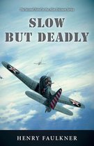 Slow But Deadly